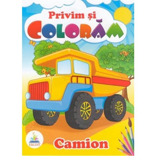 Camion. Privim si coloram, editura Pegas