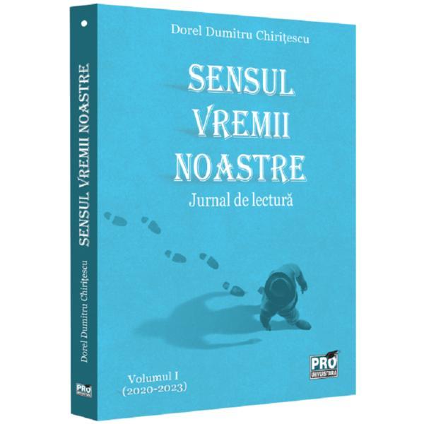 Pro Universitaria Sensul vremii noastre. Jurnal de lectura Vol1 (2020…