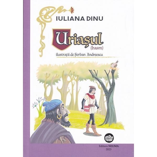 Uriasul. Basm - Iuliana Dinu, Serban Andreescu, editura Neuma