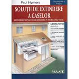 Solutii de extindere a caselor - Paul Hymers, editura Mast