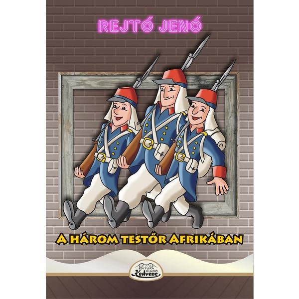 A harom testor Afrikaban - Rejto Jeno