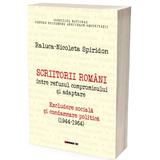 Scriitorii Romani Intre Refuzul Compromisului Si Adaptare -  Raluca-nicoleta Spiridon, Editura Eikon