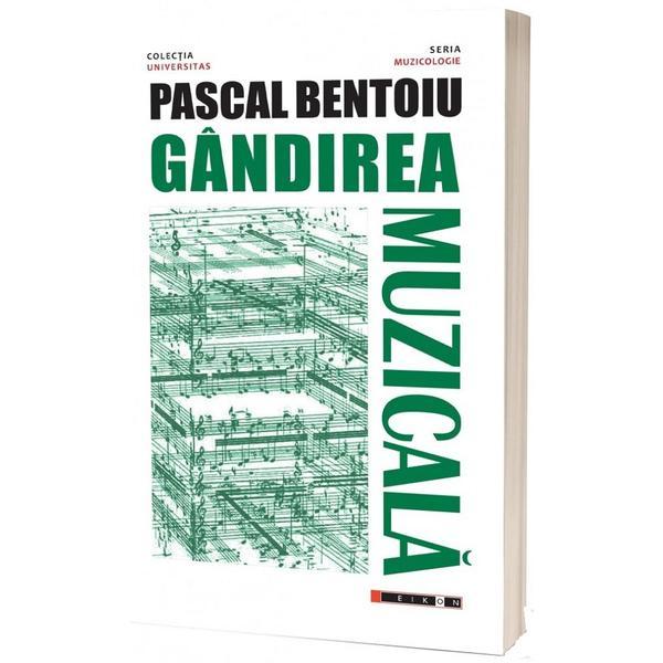 Gandirea Muzicala - Pascal Bentoiu, Editura Eikon