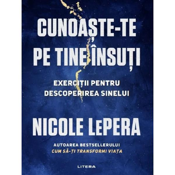 Cunoaste-te pe tine insuti. Exercitii pentru descoperirea sinelui - Nicole LePera, editura Litera