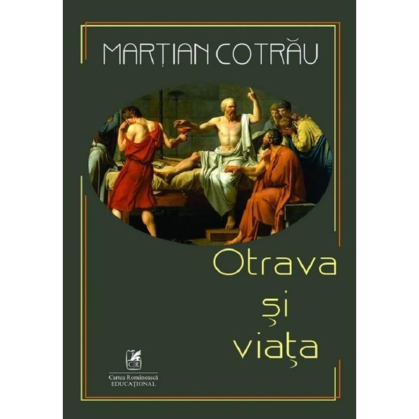 Otrava si viata - Martian Cotrau, editura Cartea Romaneasca Educational