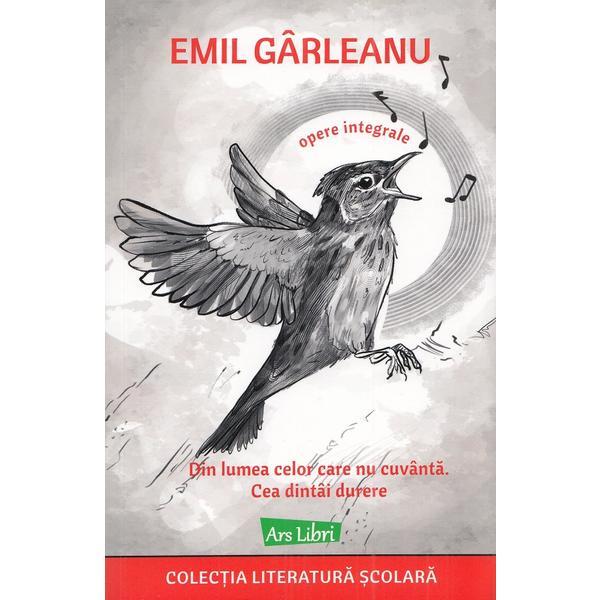 Din lumea celor care nu cuvanta. Cea dintai durere - Emil Garleanu, editura Ars Libri