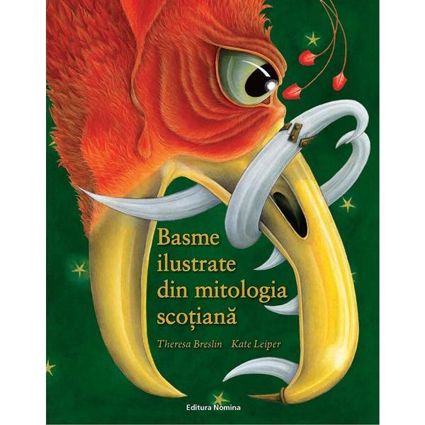 Basme ilustrate din mitologia scotiana - Theresa Breslin, editura Nomina