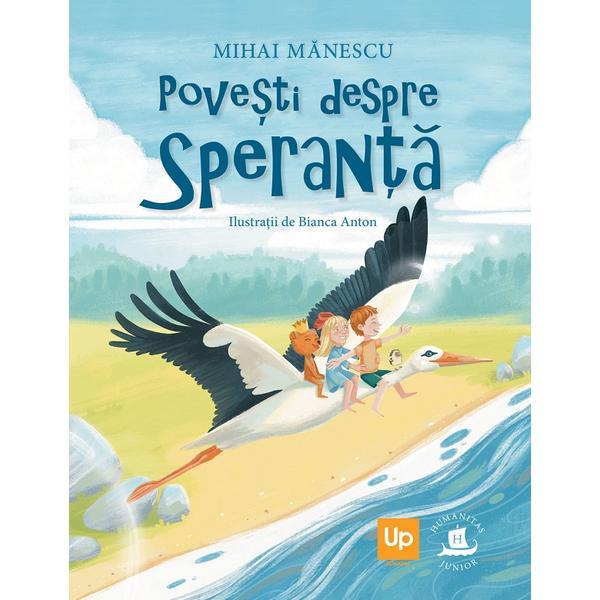 Povesti despre speranta - Mihai Manescu, editura Humanitas