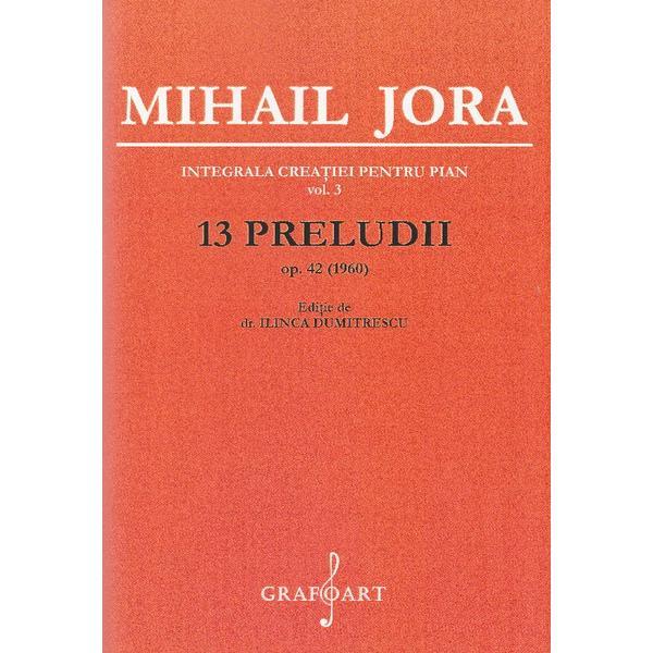 13 Preludii Op.42 - Mihail Jora, editura Grafoart