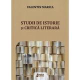 Studii de istorie si critica literara - Valentin Marica, editura Limes