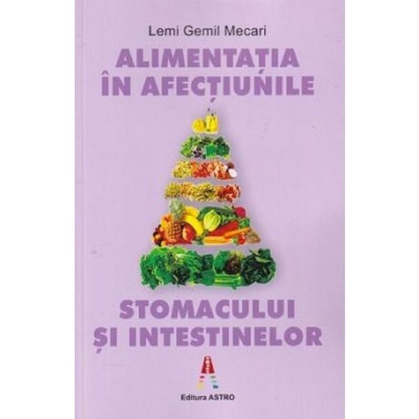 Alimentatia in afectiunile stomacului si intestinelor - Lemi Gemil Mecari, editura Astro