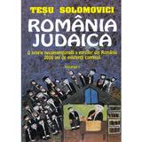 Romania Judaica Vol.1: O istorie neconventionala a evreilor din Romania - Tesu Solomovici, editura Tesu