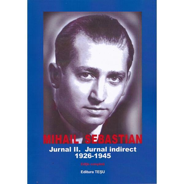 Jurnal Vol.2: Jurnal indirect 1926-1945. Editie completa - Mihail Sebastian, editura Tesu