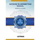 Initiere in Hermetism - Naran Gheser, editura Letras