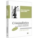 Criminalistica. Elemente metodologice de investigare a infractiunilor Ed.2 - Adrian Cristian Moise, Emilian Stancu, editura Universul Juridic