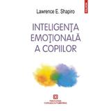 Inteligenta emotionala a copiilor ed.2016 - Lawrence E. Shapiro, editura Polirom