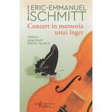 Concert in memoria unui inger - Eric-Emmanuel Schmitt, editura Humanitas