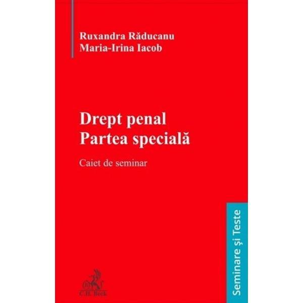Drept penal. Partea speciala. Caiet de seminar - Ruxandra Raducanu, Maria-Irina Iacob, editura C.h. Beck