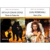 Pachet 4: Cainele din Baskerville + Adam si Eva - Arthur Conan Doyle, Liviu Rebreanu, editura Minerva