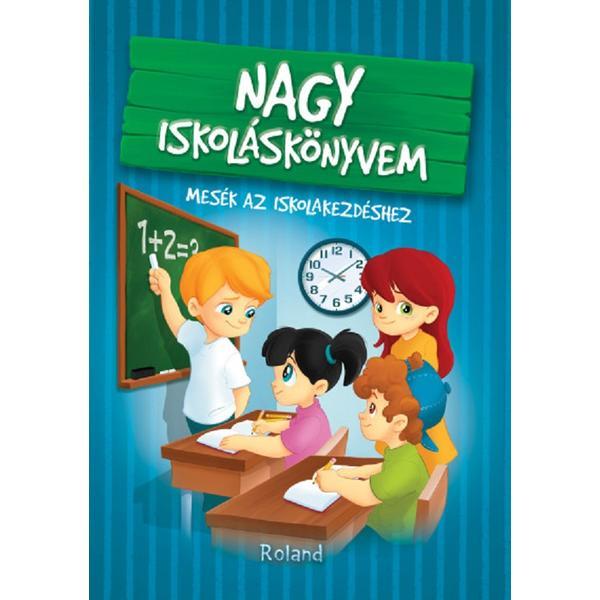 Nagy Iskolaskonyvem - Izmindi Katalin, editura Roland