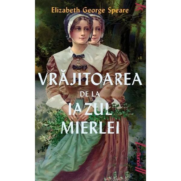 Vrajitoarea de la Iazul Mierlei - Elizabeth George Speare, editura Grupul Editorial Art