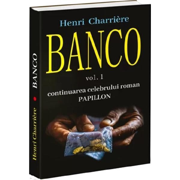 Banco Vol.1 - Henri Charriere, editura Orizonturi