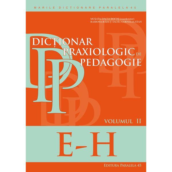 Dictionar praxiologic de pedagogie vol.2: E-H - Musata-Dacia Bocos, editura Paralela 45