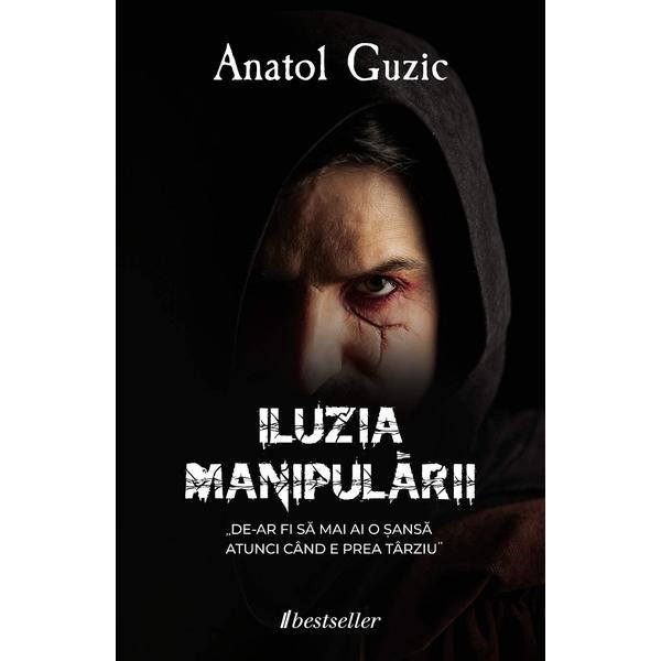 Iluzia manipularii - Anatol Guzic, editura Bestseller