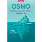 Eliberarea de iluzie. Cartea despre ego - Osho, editura Litera