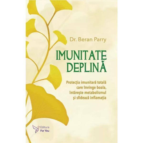 Imunitate deplina - Beran Parry, editura For You