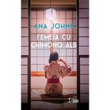 Femeia cu chimono alb - Ana Johns, editura Litera