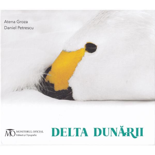 Delta Dunarii - Atena Groza, Daniel Petrescu, editura Monitorul Oficial