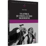 Teatrul si criza lumii moderne - Daniel Nitoi, editura Pro Universitaria