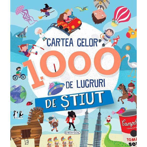 Cartea celor 1000 de lucruri de stiut, editura Girasol