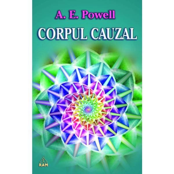 Corpul cauzal si sufletul - A.E. Powell, editura Ram