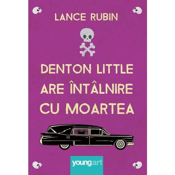 Denton Little are intalnire cu moartea - Lance Rubin, editura Grupul Editorial Art