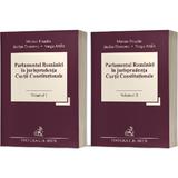 Parlamentul Romaniei In Jurisprudenta Curtii Constitutionale (2 Volume) - Marian Enache, Editura C.h. Beck