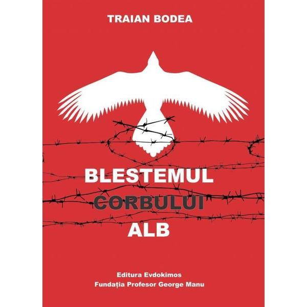 Blestemul Corbului Alb - Traian Bodea, editura Evdokimos