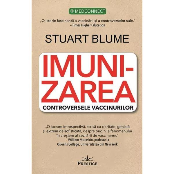 Imunizarea. Controversele Vaccinurilor - Stuart Blume, Editura Prestige