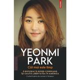 Cat mai este timp. O refugiata nord-coreeana isi cauta libertatea in America - Yeonmi Park, editura Polirom