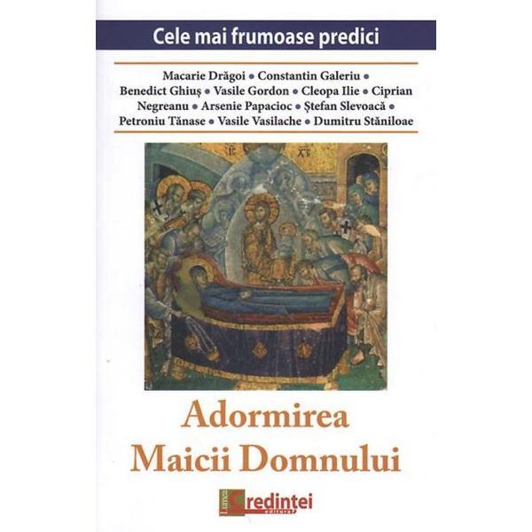 Adormirea Maicii Domnului (cele mai frumoase predici), editura Lumea Credintei