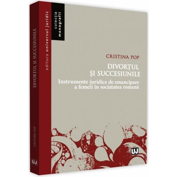 Divortul si succesiunile - Cristina Pop, editura Universul Juridic