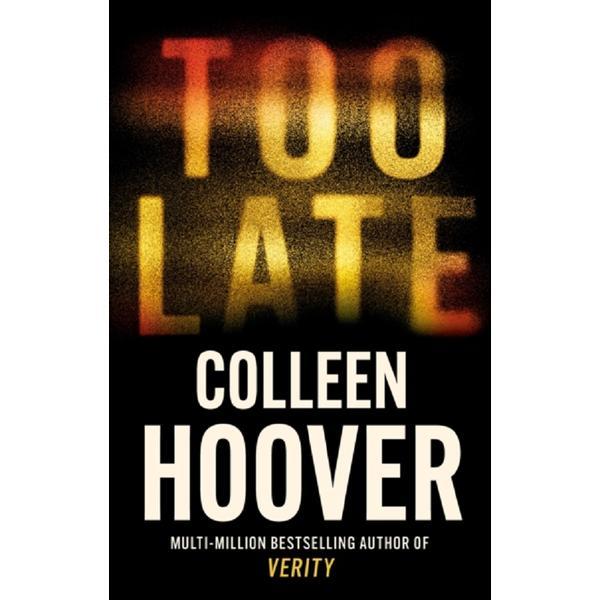Too Late - Colleen Hoover, editura Little Brown Book
