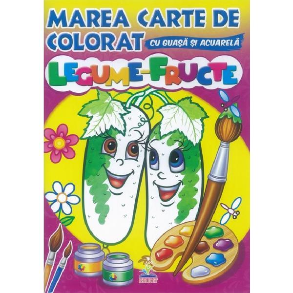 Marea carte de colorat cu guasa si acuarela. Legume-Fructe, editura Pegas