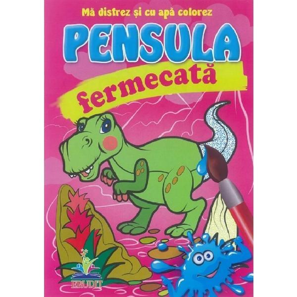 Pensula fermecata. Ma distrez si cu apa colorez. Dinozaurul, editura Pegas