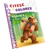 Citesc si Colorez - Mariuca Si Ursul, Editura Dorinta
