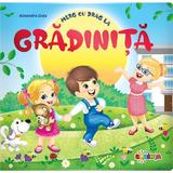 Merg cu Drag La Gradinita - Alexandra Dutu, Editura Dorinta