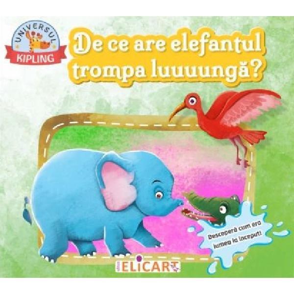 De ce are elefantul trompa luuuunga? Descopera cum era lumea la inceput, editura Elicart