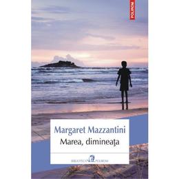 Marea, dimineata - Margaret Mazzantini, editura Polirom