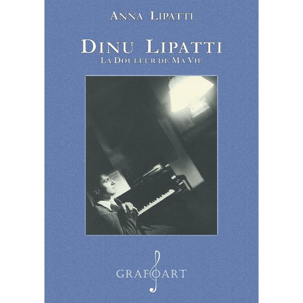 Grafoart Dinu Lipatti. La douleur de ma vie…